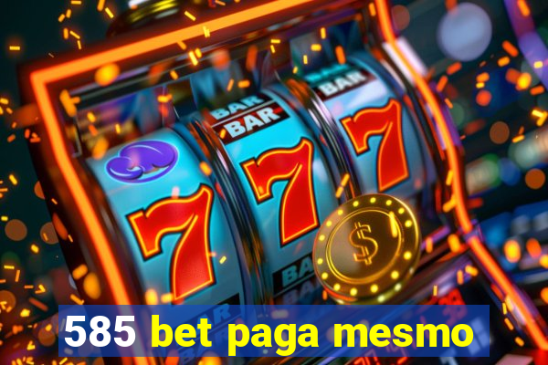 585 bet paga mesmo